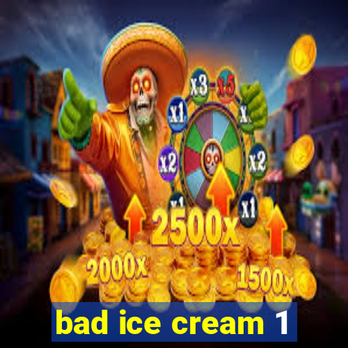 bad ice cream 1